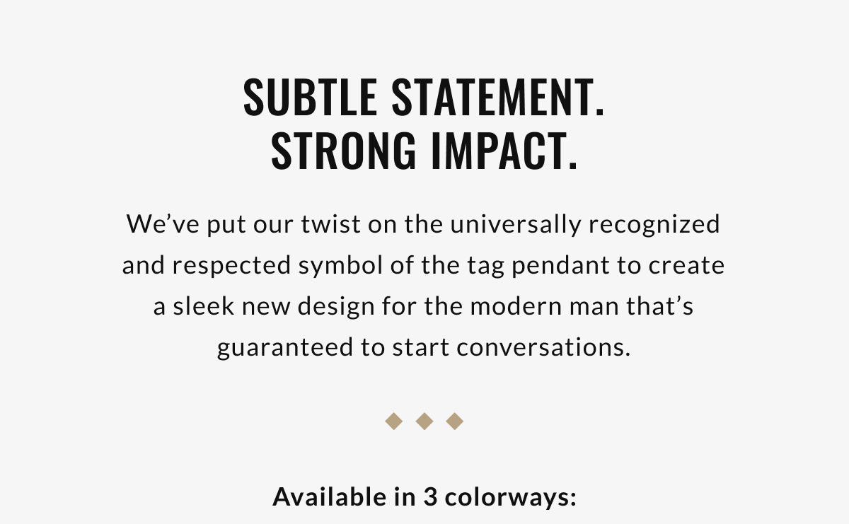 Subtle Statement. Strong Impact.
