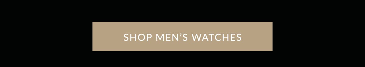 SHOP MEN’S WATCHES