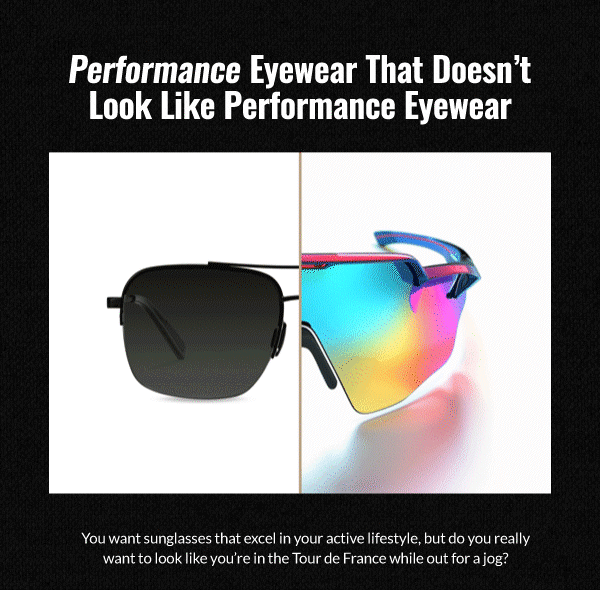 Sunglasses that excel in your active liftestyle