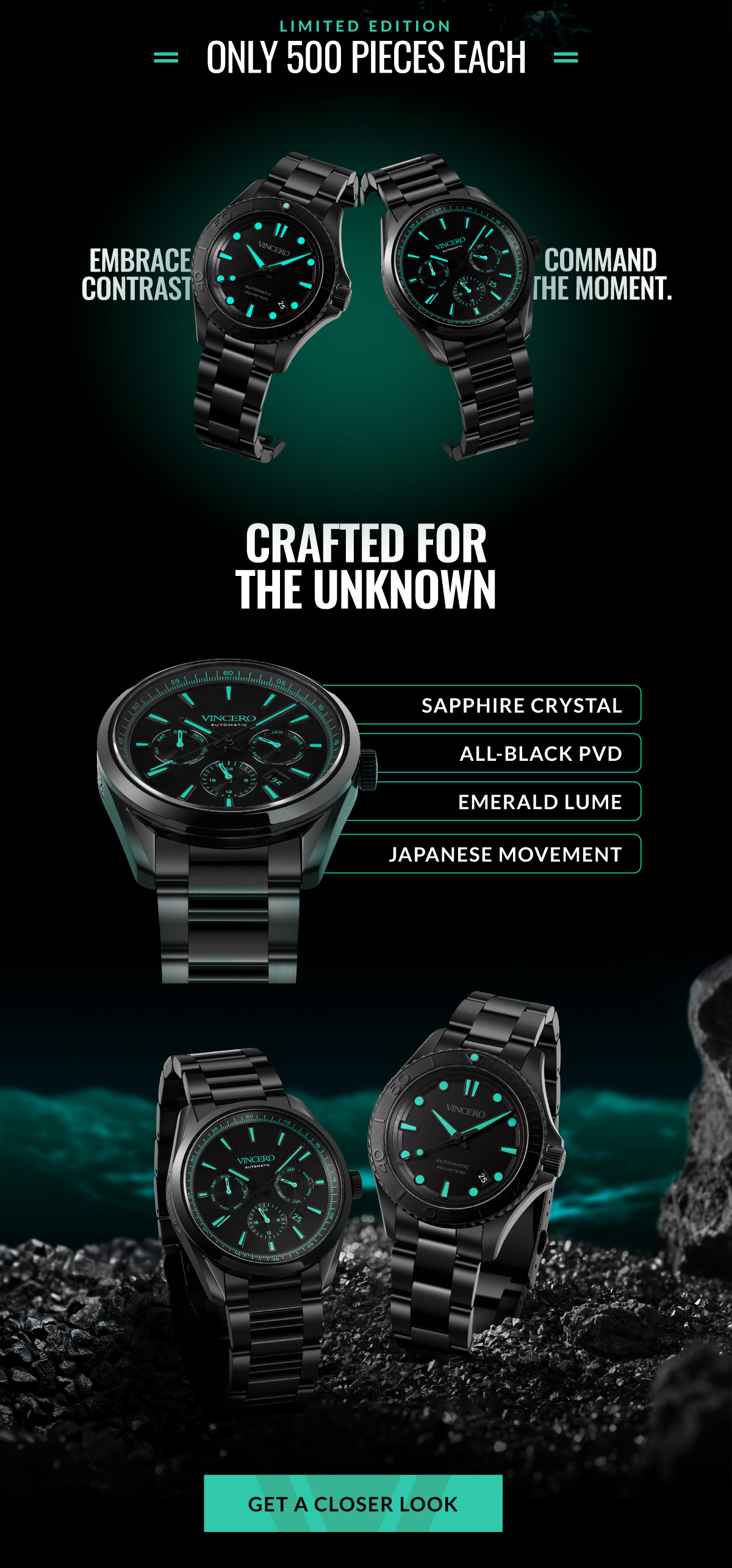LIMITED EDITION = ONLY 500 PIECES = EMBRACES CONTRAST COMMENT THE MOMENT. CRAFTED FOR THE UNKNOWN SAPPHIRE CRYSTAL ALL-BLACK PVD EMERALD LUME JAPANESE MOVEMENT GET A CLOSER LOOK