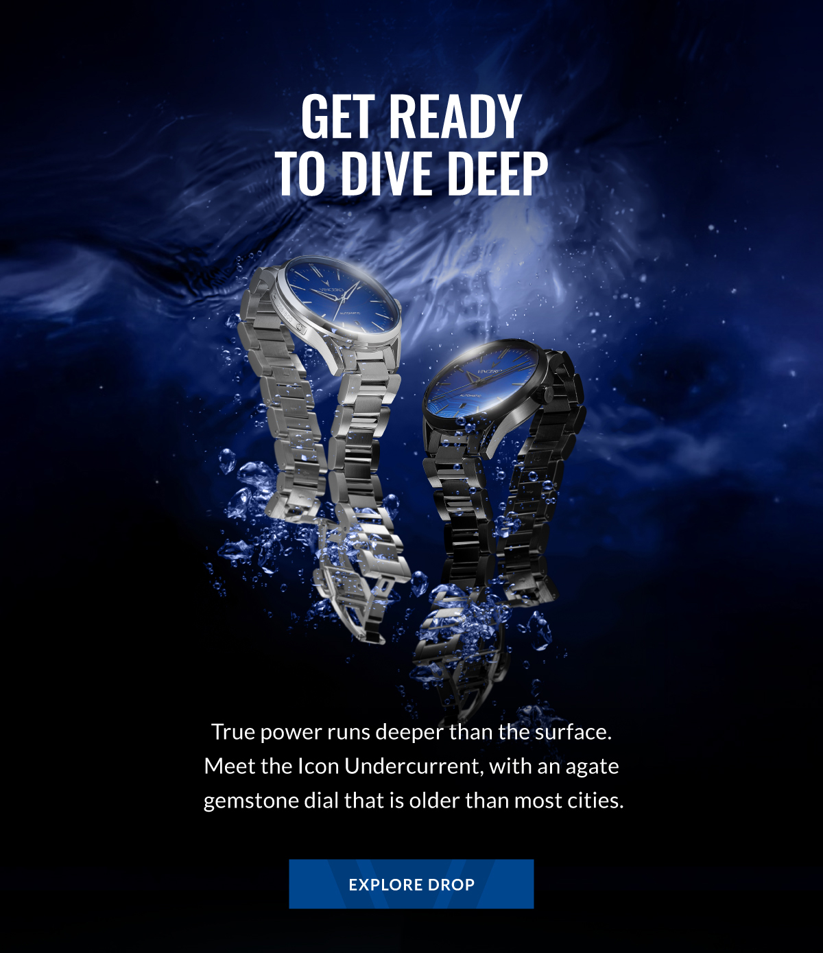 Get ready to dive deep True power runs deeper than the surface. Meet the Icon Undercurrent, with an agate gemstone dial that is older than most cities.