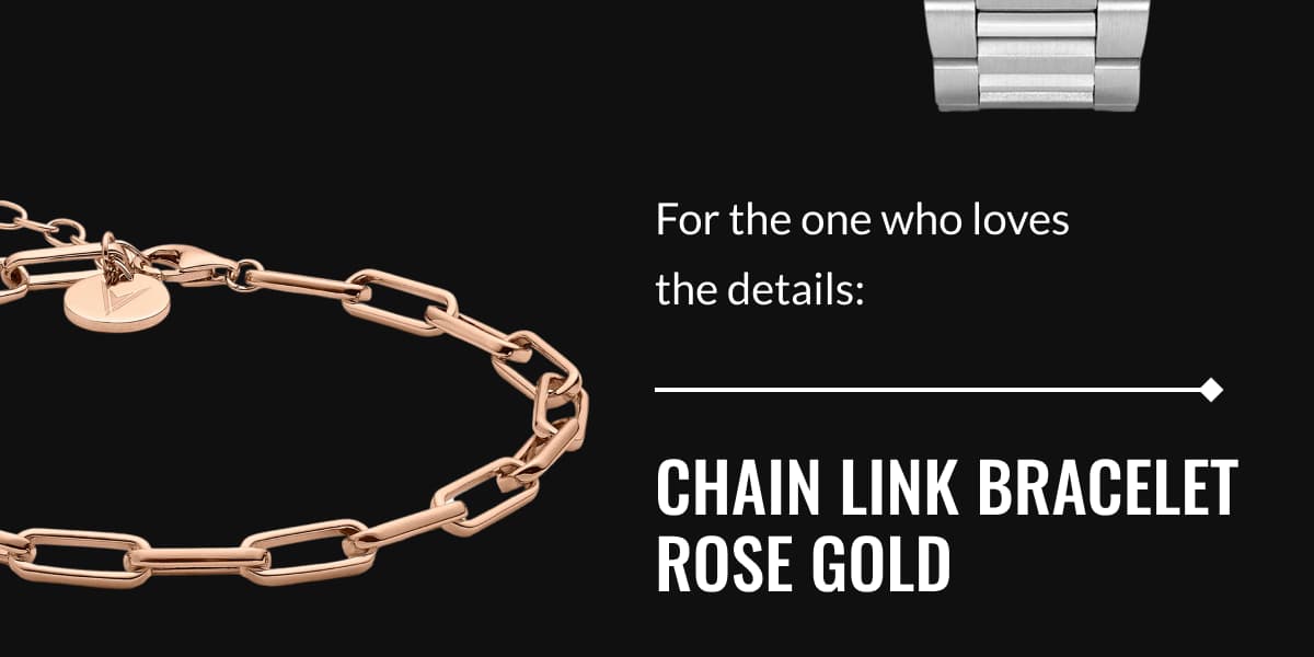 For the one who loves the details: CHAIN LINK BRACELET ROSE GOLD