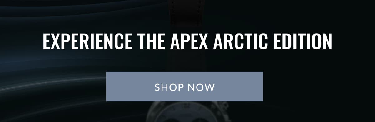 EXPERIENCE THE APEX arctic edition