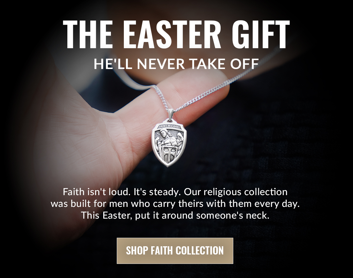 The Easter Gift He'll Never Take Off Faith isn't loud. It's steady. Our religious collection was built for men who carry theirs with them every day. This Easter, put it around someone's Neck. Shop Faither Collection
