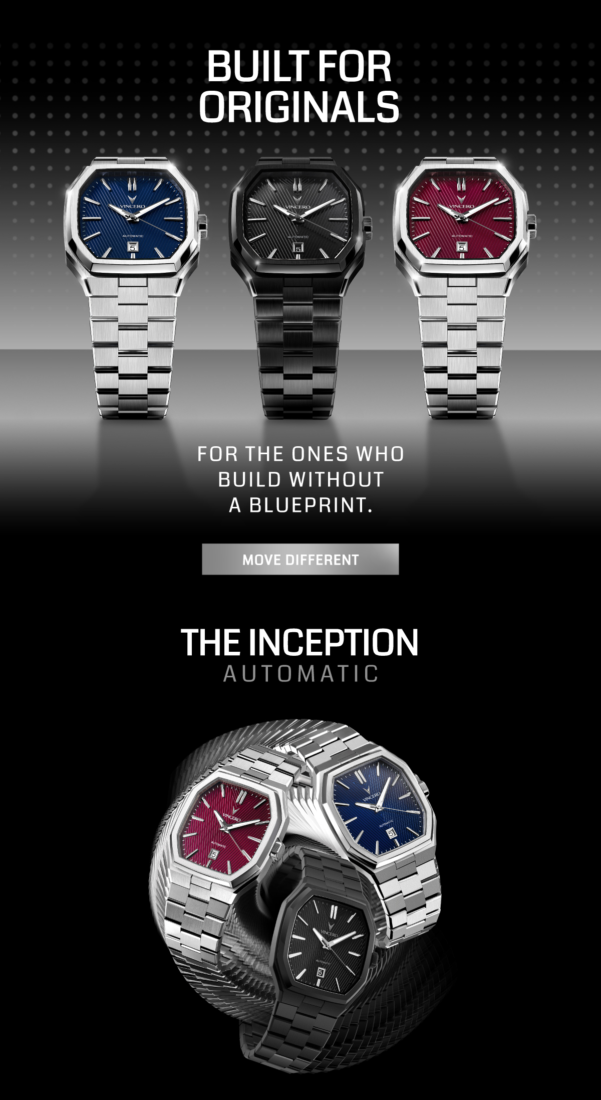 Built for originals For the ones who build without a blueprint. Move different The Inception Automatic