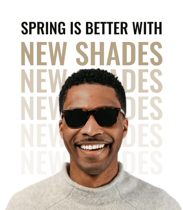 Spring Is Better With New Shades
