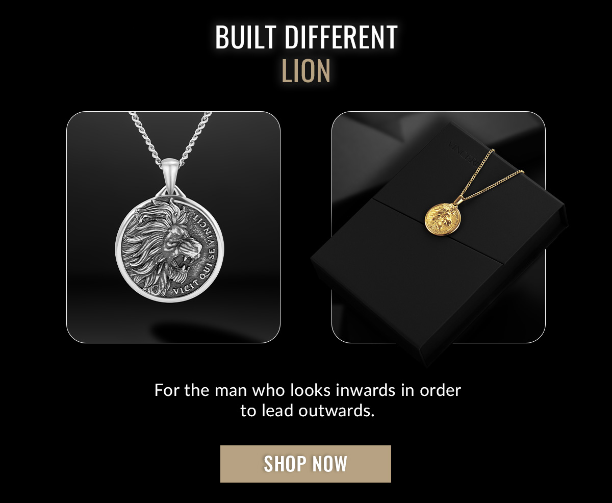 BUILT DIFFERENT LION For the man who looks inwards in order to lead outwards. SHOP NOW