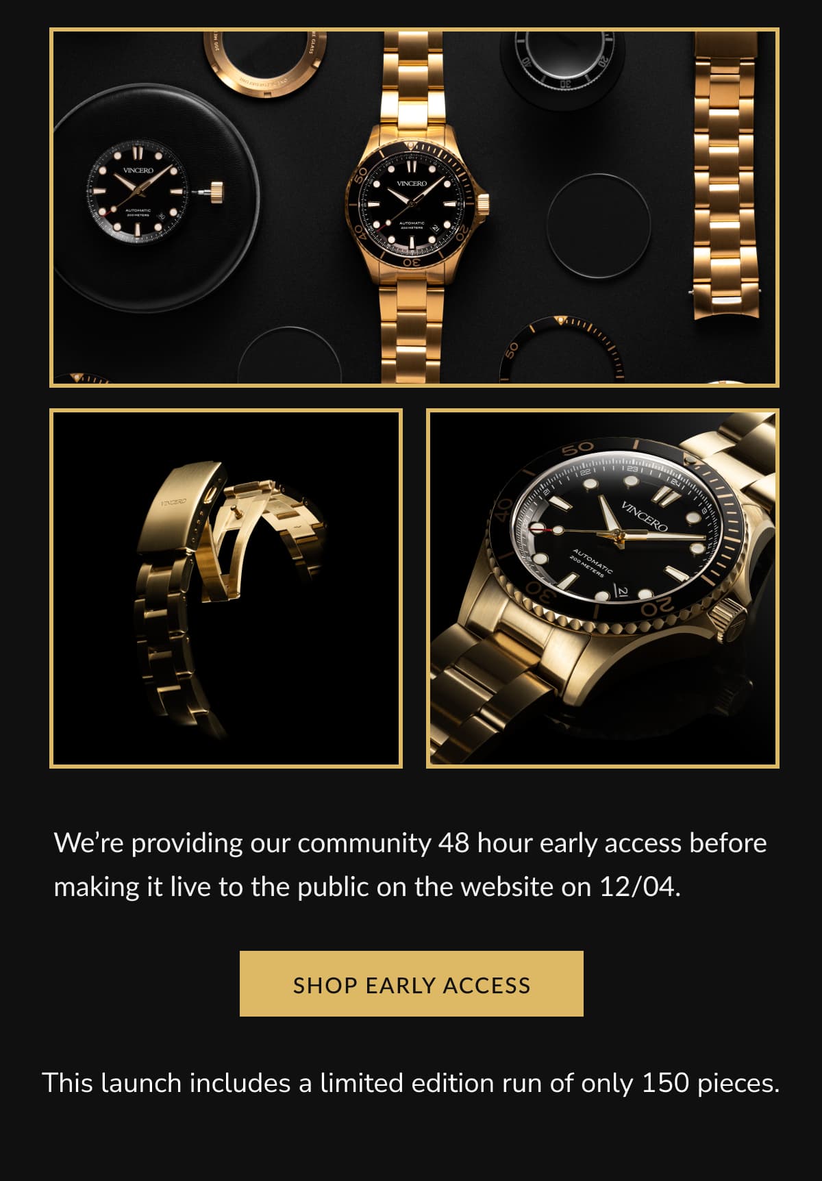 We’re providing our community 48 hour early access before making it live to the public on the website on 12/04. This launch includes a limited edition run of only 150 pieces.