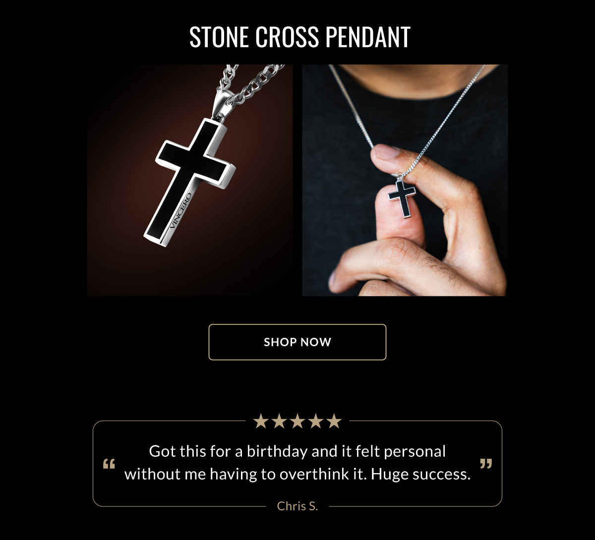 Stone Cross Pendant Shop Now "Got this for a birthday and it felt personal without me having to overthink it. Huge success." - Chris S.