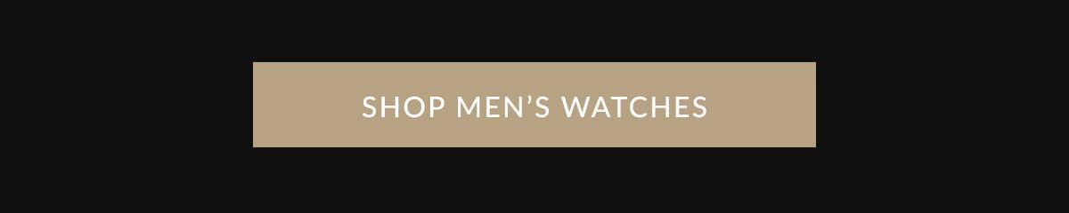SHOP MEN’S WATCHES