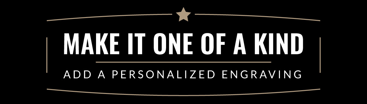 Make In One of A Kind With Personalized Engraving