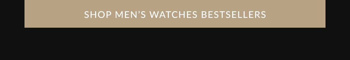 SHOP MEN’S WATCHES BESTSELLERS