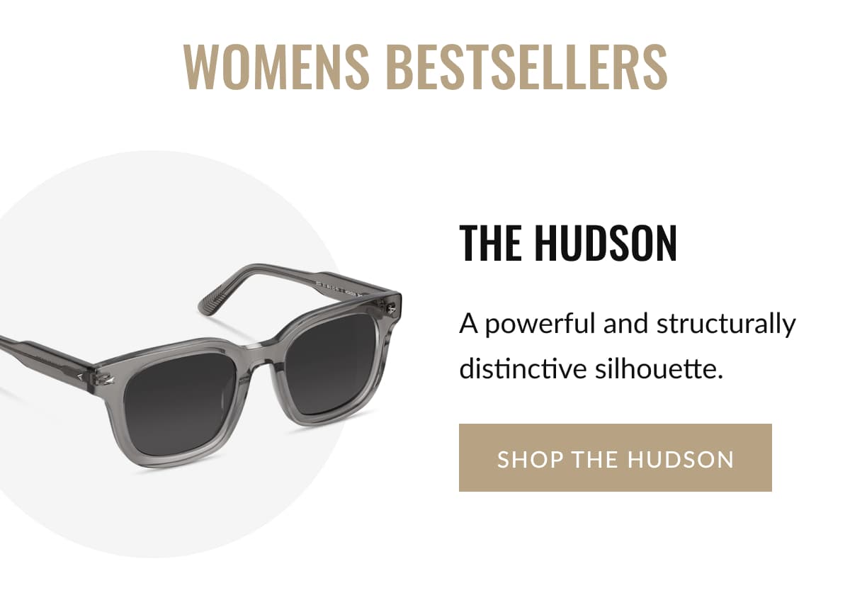 Womens Bestsellers | THE HUDSON | A powerful and structurally distinctive silhouette. | SHOP THE HUDSON