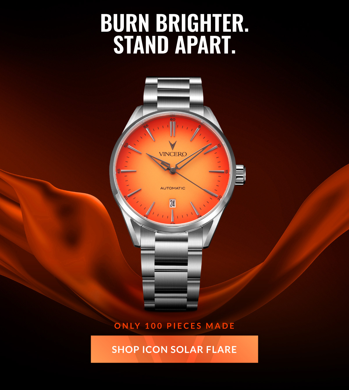 Burn Brighter. Stand Apart. Only 100 Pieces Made Shop Icon Solar Flare
