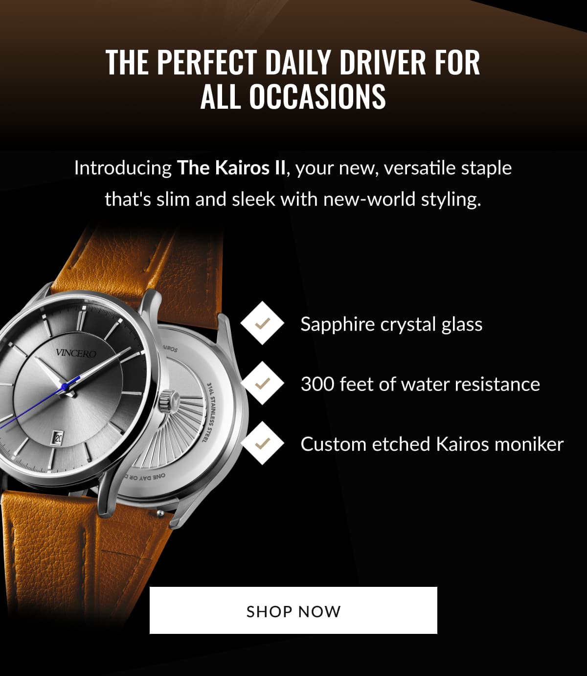 The perfect daily driver for all occasions Introducing The Kairos II, your new, versatile staple that's slim and sleek with new-world styling.
