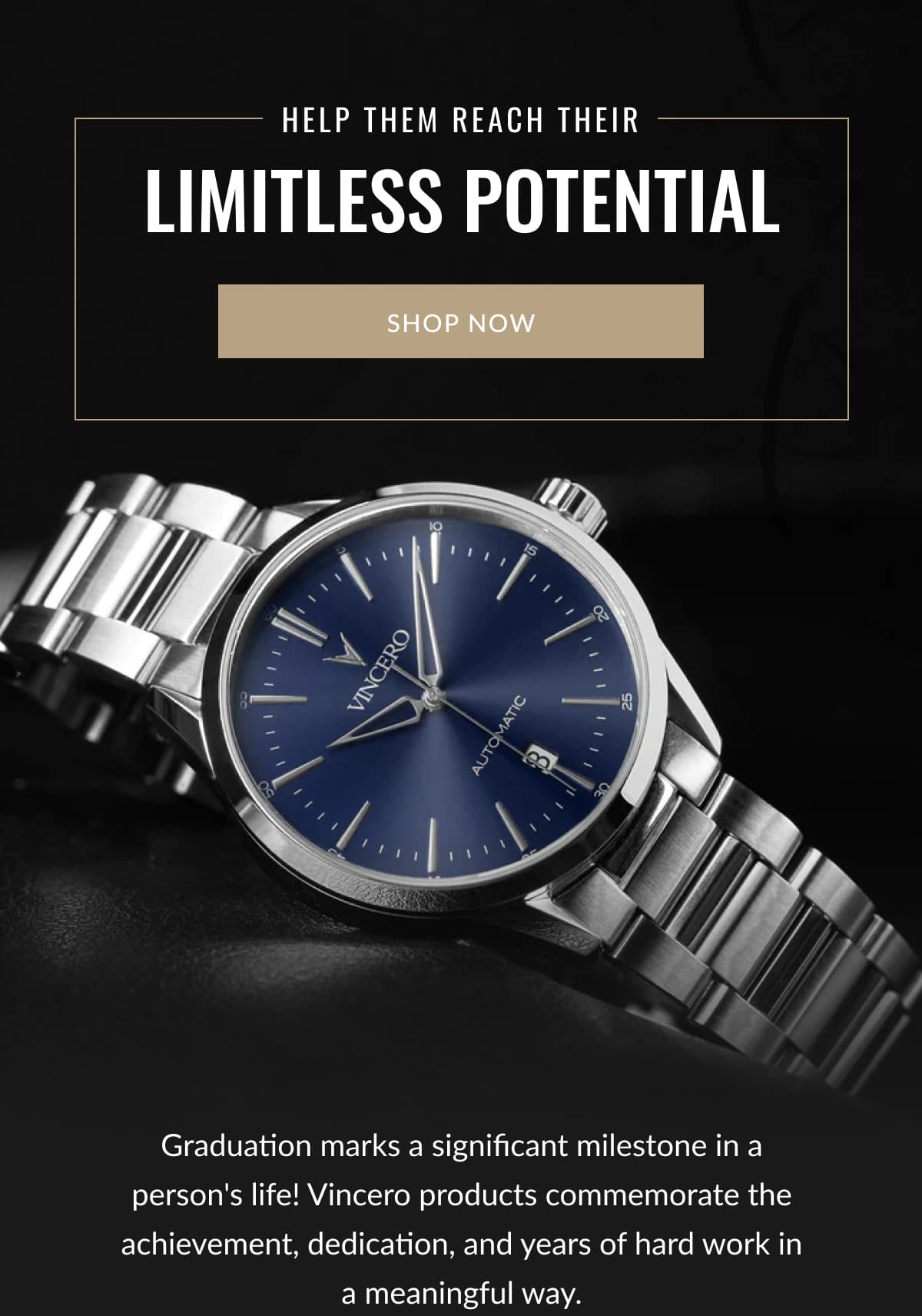 Help Them Reach Their  Limitless Potential | SHOP NOW | Graduation marks a significant milestone in a person's life! Vincero products commemorate the achievement, dedication, and years of hard work in a meaningful way.