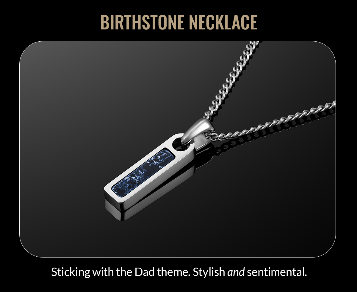 BIRTHSTONE NECKLACE Sticking with the Dad theme. Stylish and sentimental. 