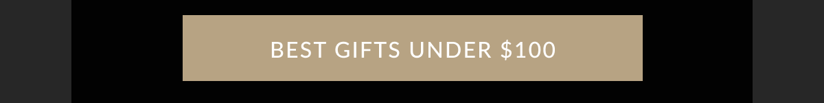 BEST GIFTS under $100