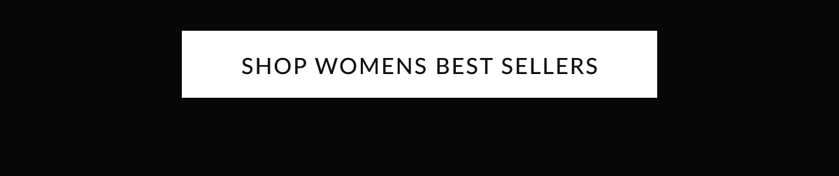 SHOP WOMENS BEST SELLERS