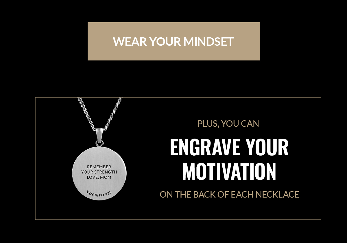 WEAR YOUR MINDSET PLUS, YOU CAN ENGRAVE YOUR MOTIVATION ON THE BACK OF EACH NECKLACE
