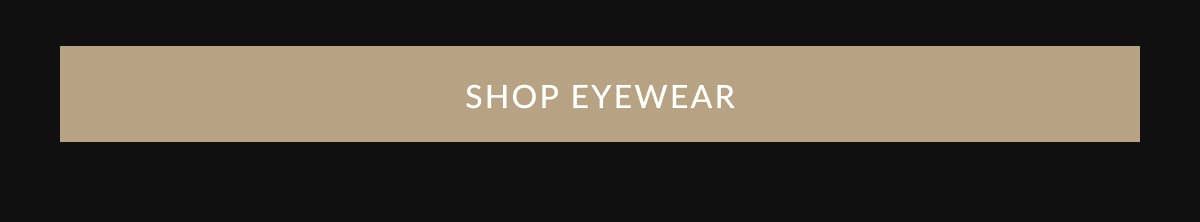 SHOP EYEWEAR