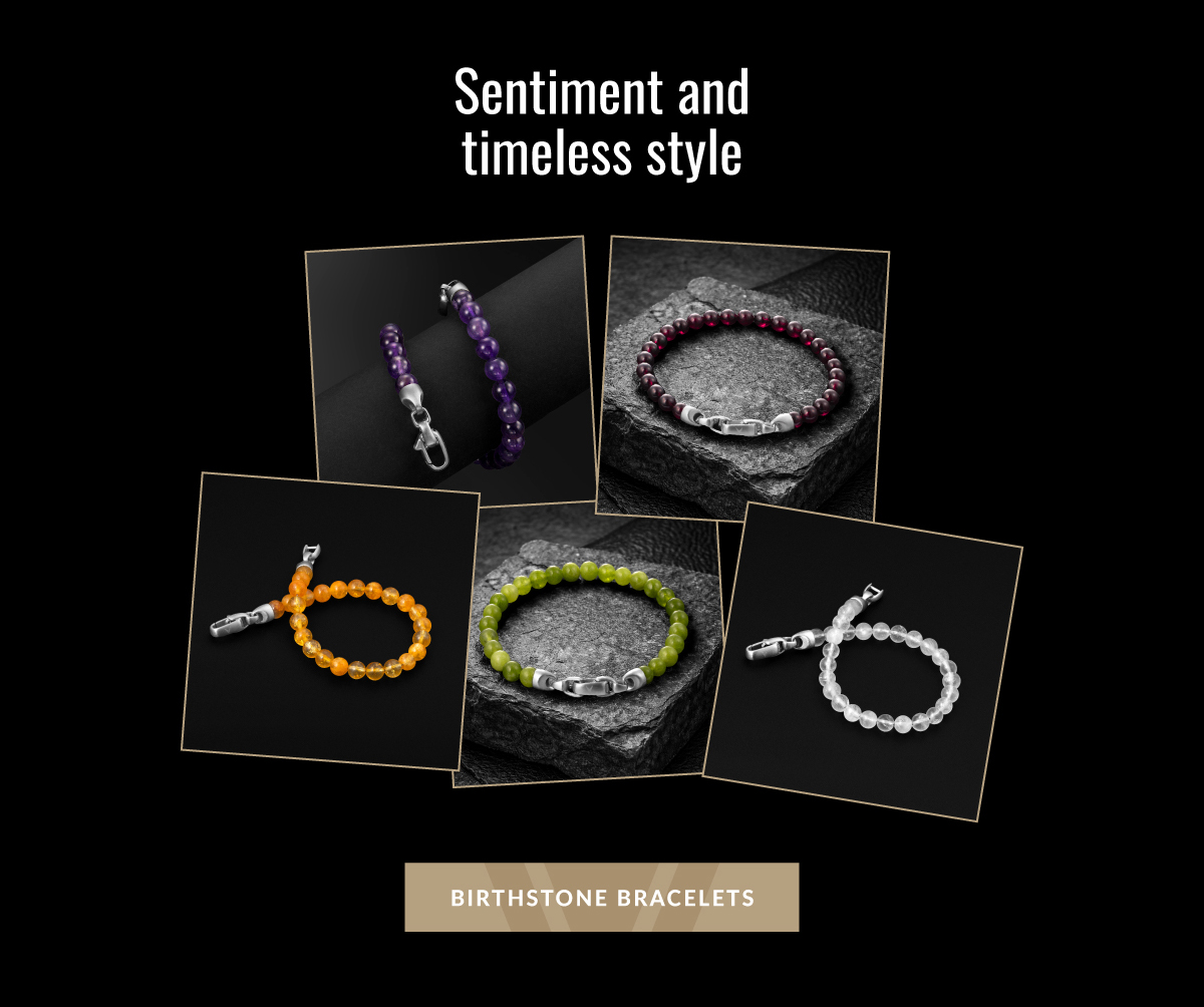 Sentiment and timeless style BIRTHSTONE BRACELETS