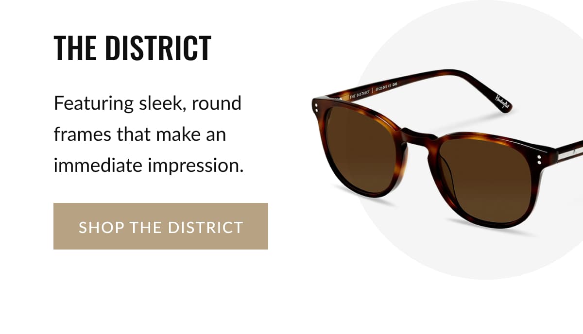 THE DISTRICT | Featuring sleek, round frames that make an immediate impression. | SHOP THE DISTRICT