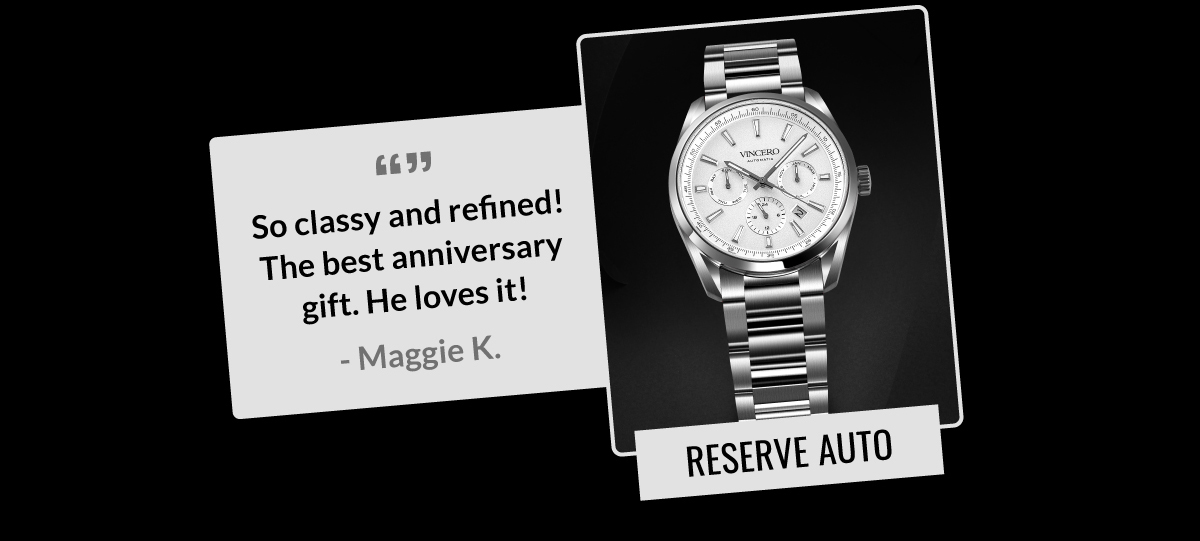 "So classy and refined! The best anniversary gift. He loves it!" - Maggie K. Reserve Auto