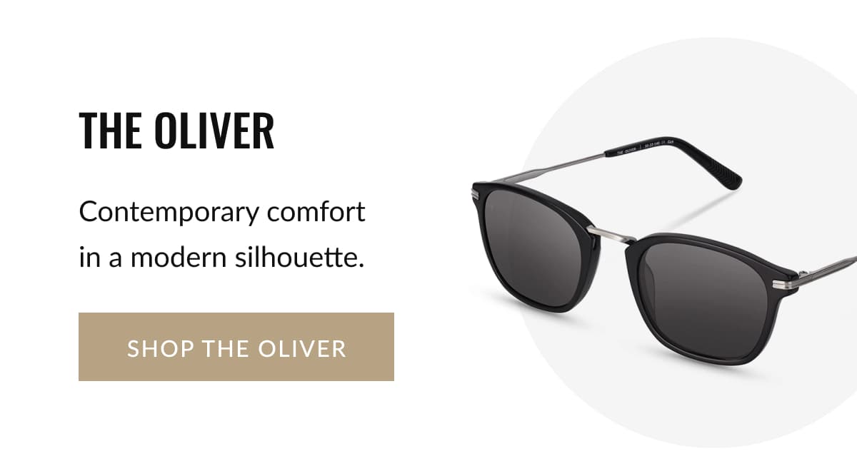 THE OLIVER | Contemporary comfort in a modern silhouette. | SHOP THE OLIVER