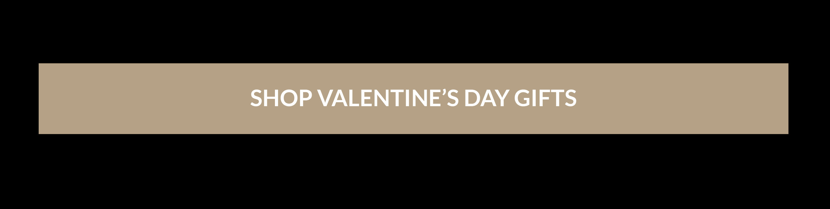 SHOP VALENTINES DAY GIFTS