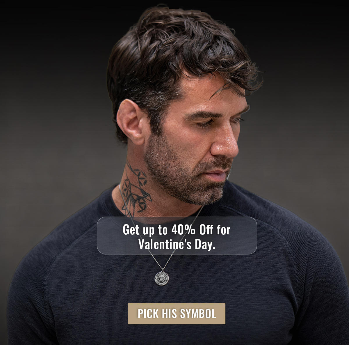Get up to 40% off for Valentine's Day. PICK HIS SYMBOL
