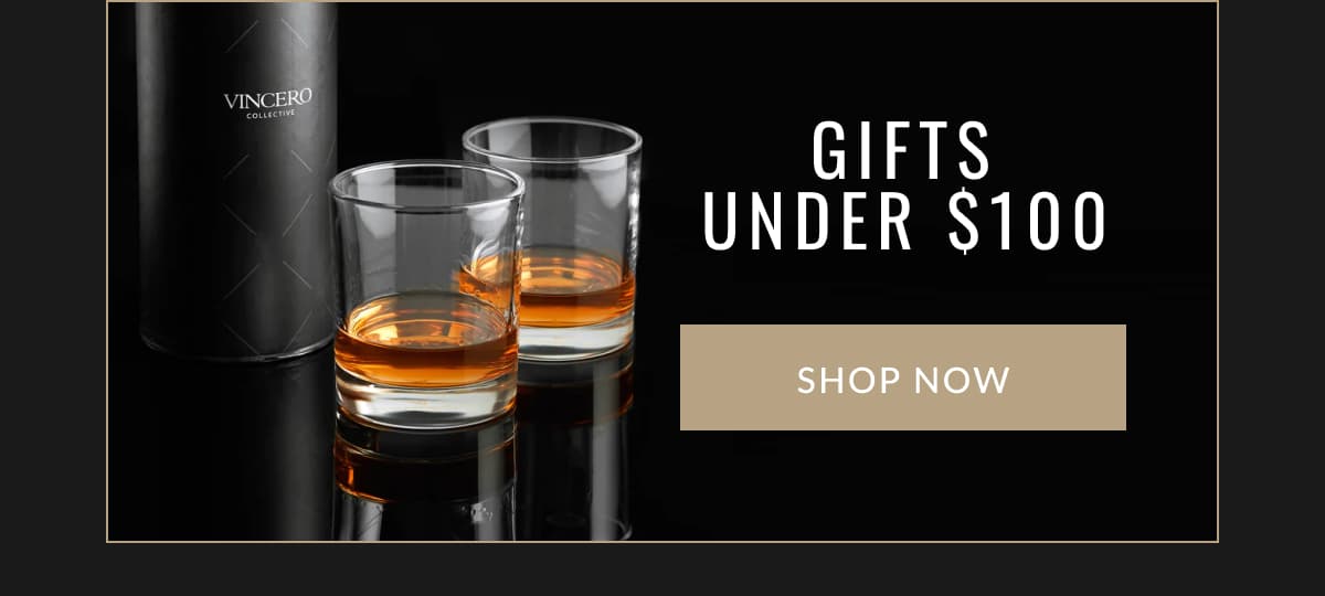 Gifts Under $100 | SHOP NOW