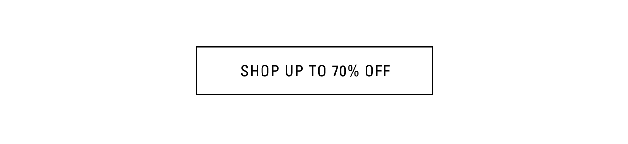 SHOP UP TO 70% OFF