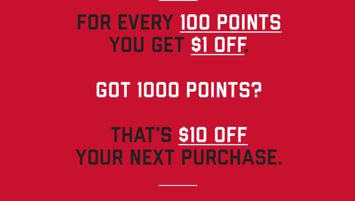 For every 100 points  you get $1 off.   Got 1000 points?  That's $10 off  your next purchase.