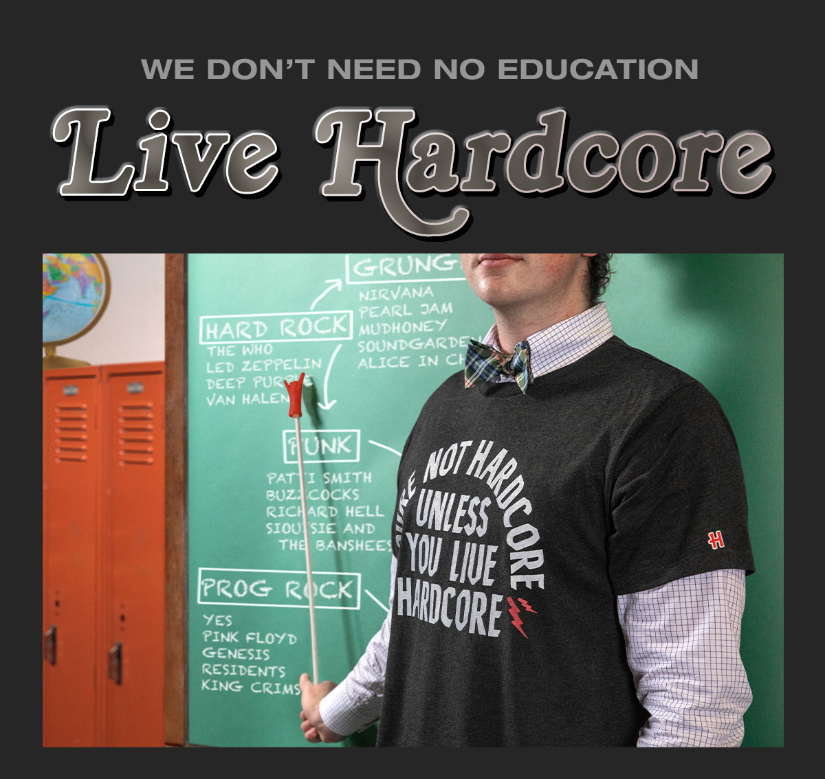 In the end of time…There was a man who knew the road…Take ‘em to school with a new look to rep Jack Black’s birthday and a little movie about a substitute teacher, a class of misfits, and the eternal magic of rock ‘n roll. You’re not hardcore unless you live hardcore.