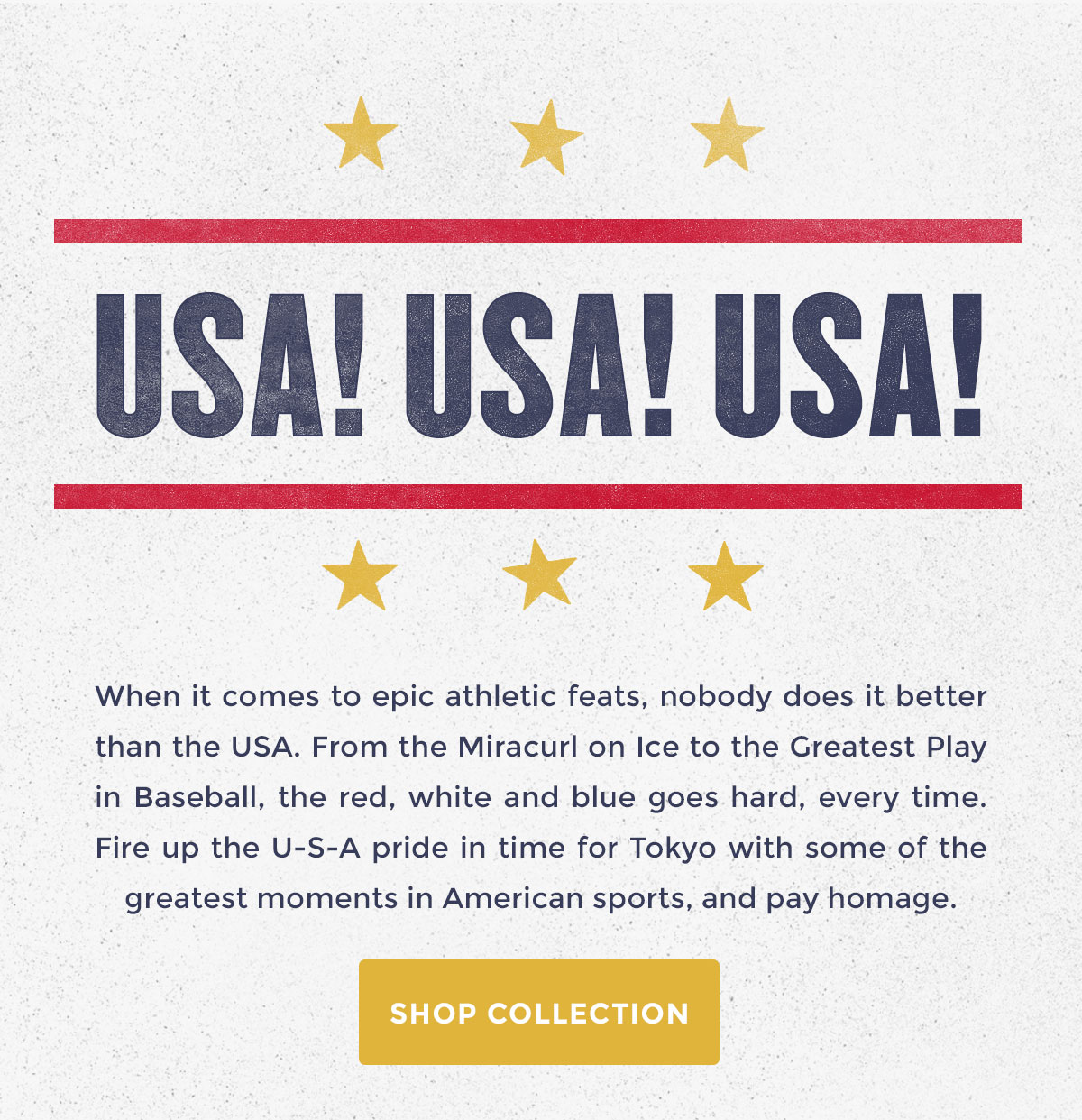 USA! USA! USA! When it comes to epic athletic feats, nobody does it better than the USA. From the Miracurl on Ice to the Greatest Play in Baseball, the red, white and blue goes hard, every time. Fire up the U-S-A pride in time for Tokyo with some of the greatest moments in American sports, and pay homage.