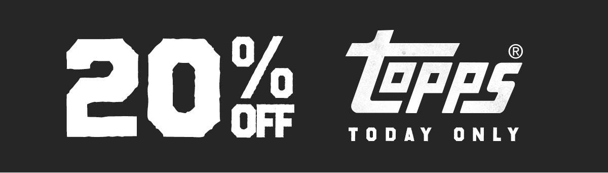20% Off Topps Collection today only.