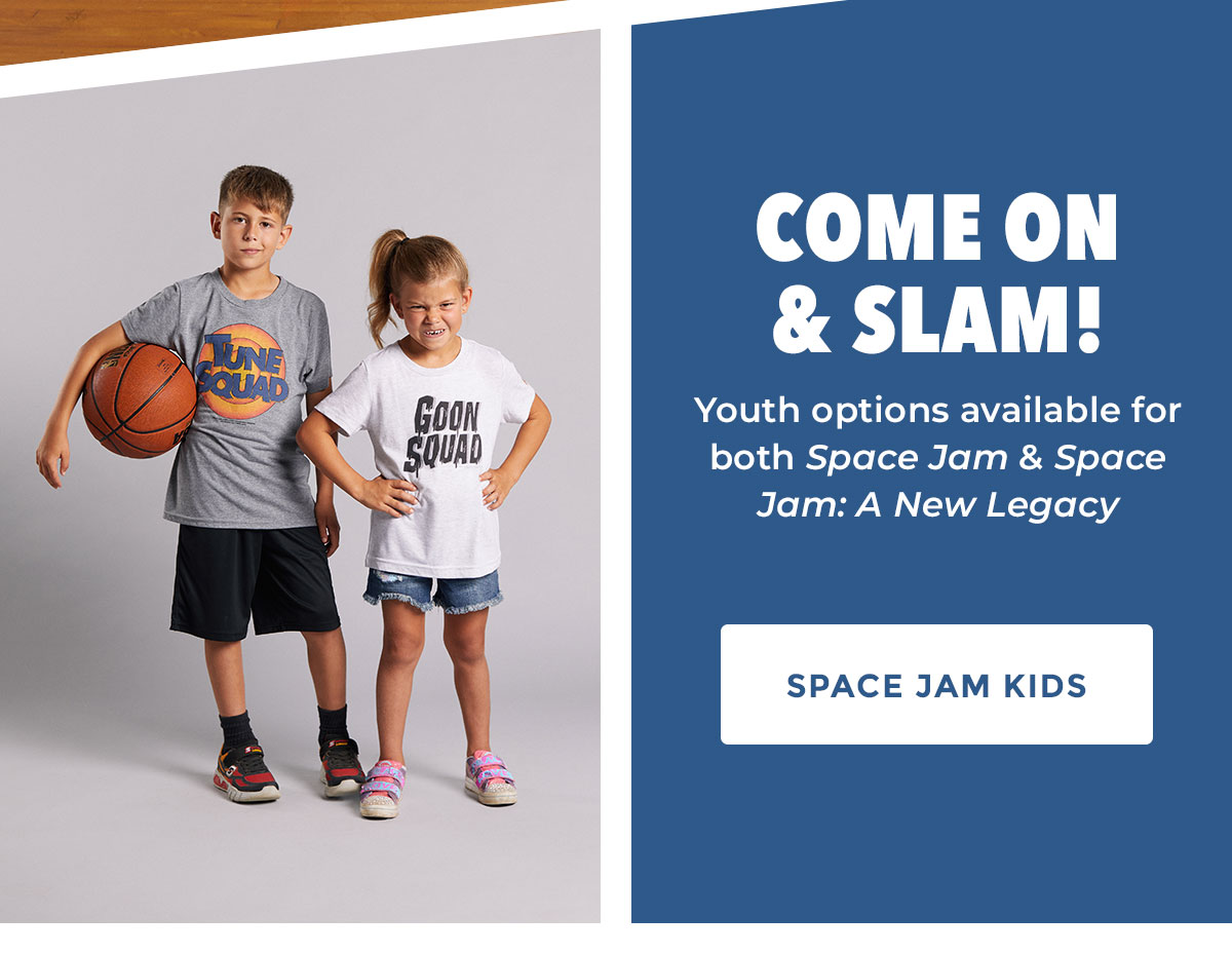 Come on & slam! Youth options available for both Space Jam & Space Jam: A New Legacy. Shop Space Jam Kids!