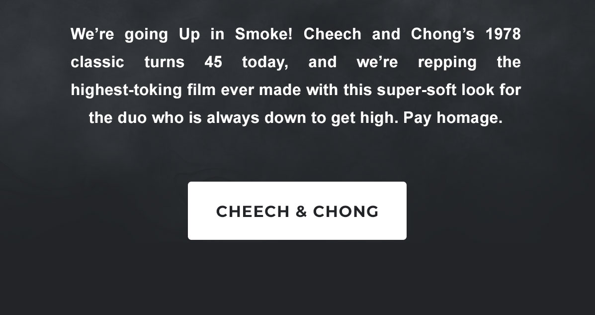 New Cheech and Chong tee.