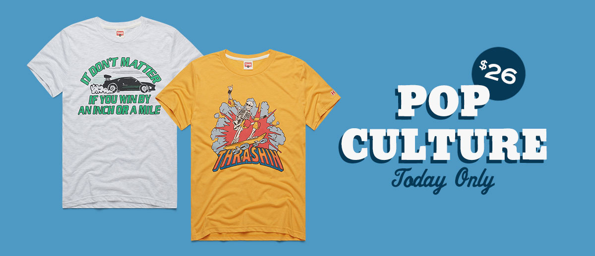 $26 Pop Culture Tees. Today Only.