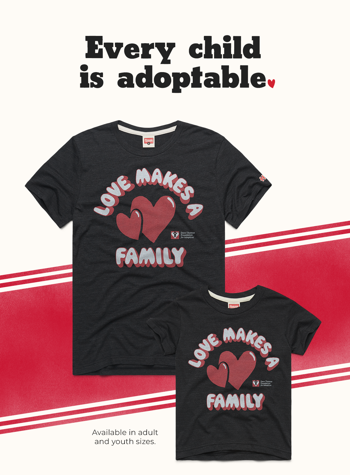 Every child is adoptable. Our collaboration with the Dave Thomas Foundation.