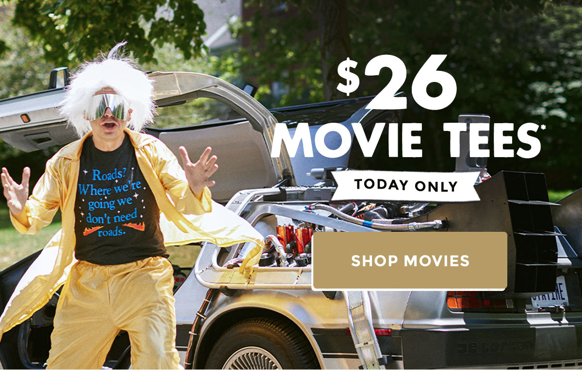 $26 Movie Tees* Today Only!