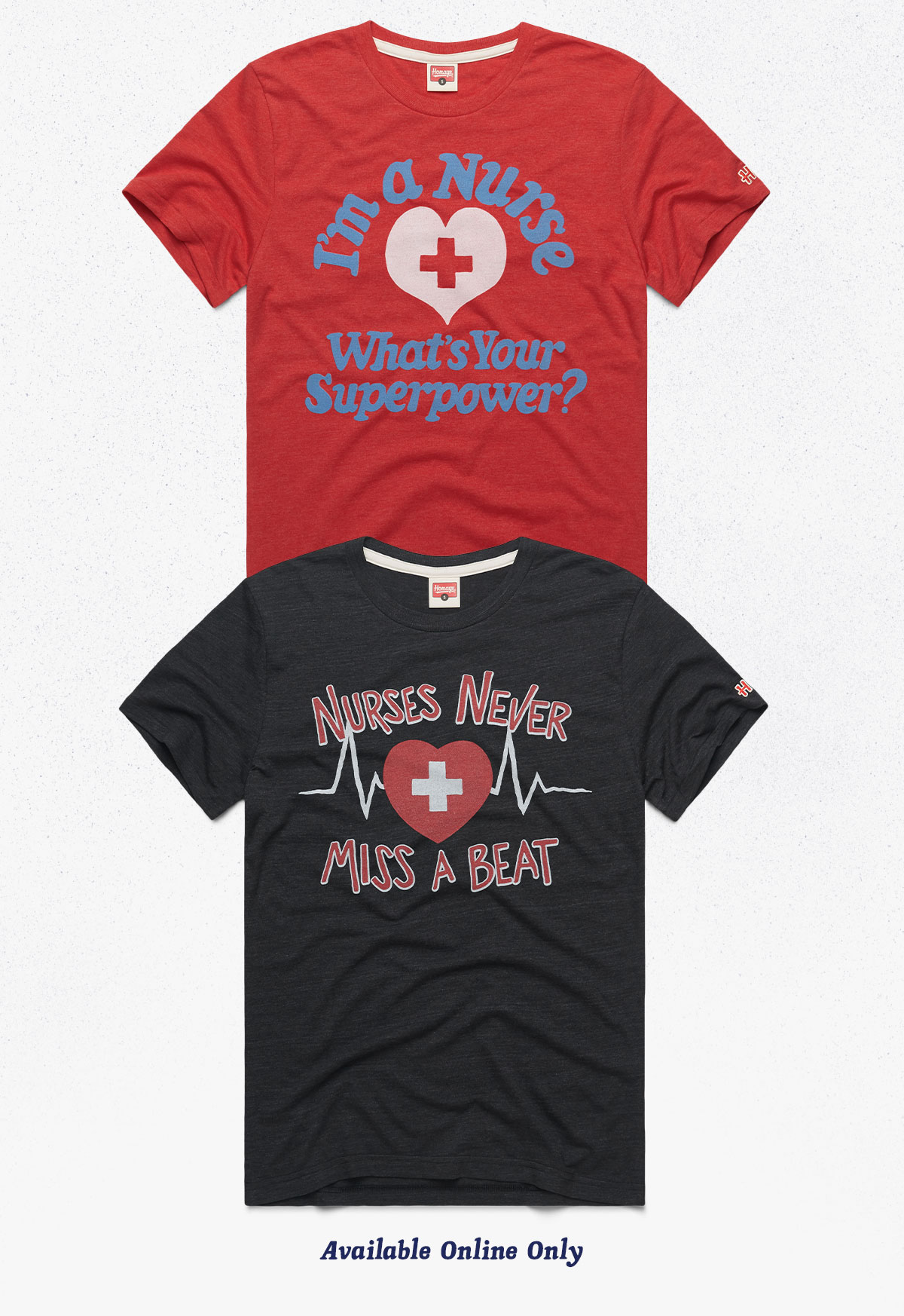 I'm A Nurse What's Your Superpower? Tee and Nurses Never Miss A Beat Tee. Available Online Only.