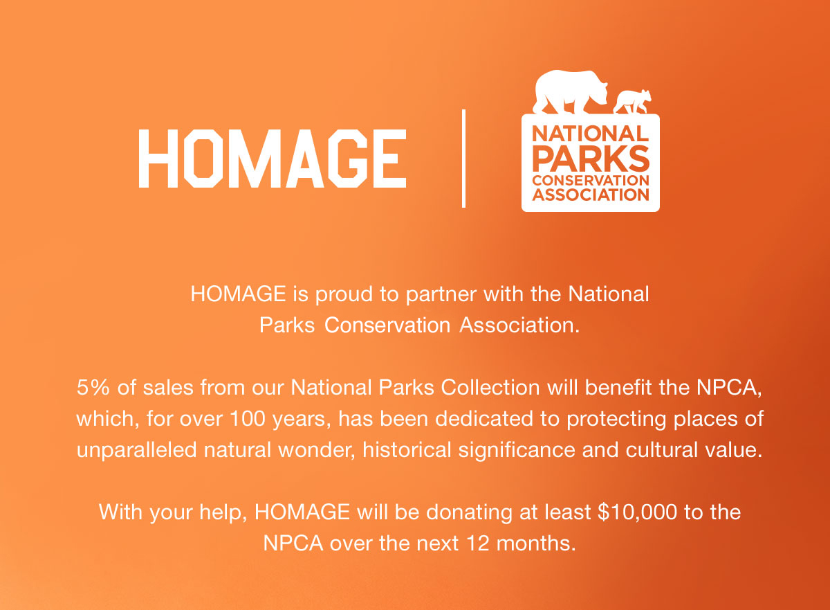 Homage is proud to partner with the National Parks Conservation Association.