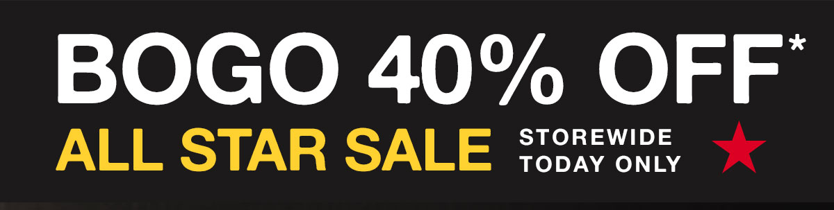 BOGO 40% OFF* All Star Sale. Storewide. Today Only.