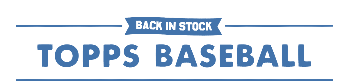 Back in stock Topps Baseball