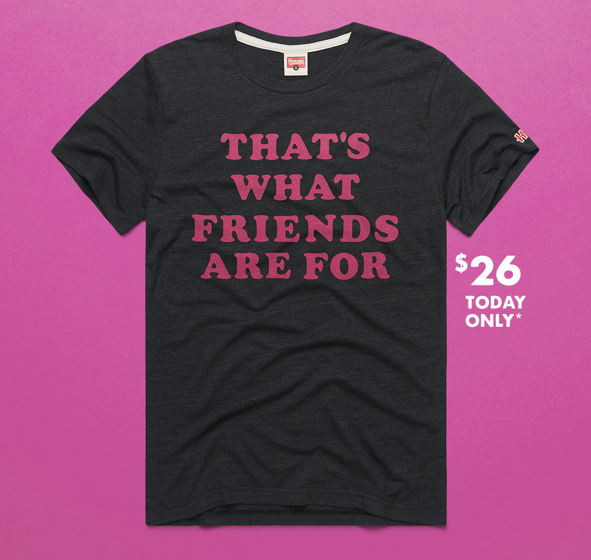That's What Friends Are For Tee
