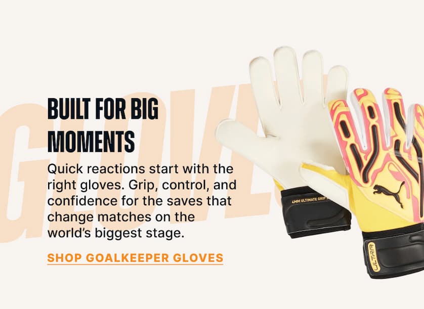 Built for Big Moments. Quick reactions start with the right gloves. Grip, control, and confidence for the saves that change matches on the world’s biggest stage.