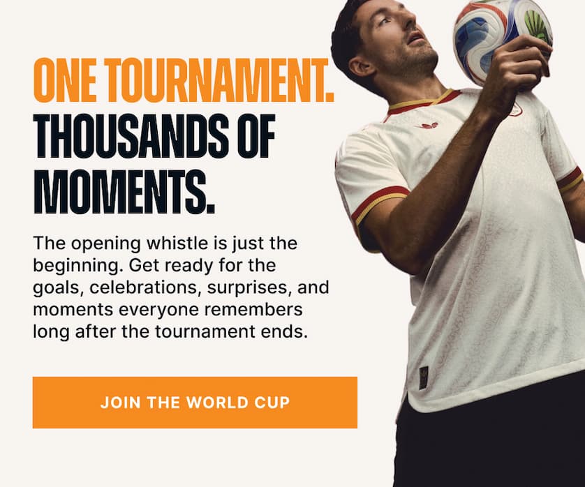 One Tournament. Thousands of Moments. The opening whistle is just the beginning. Get ready for the goals, celebrations, surprises, and moments everyone remembers long after the tournament ends.