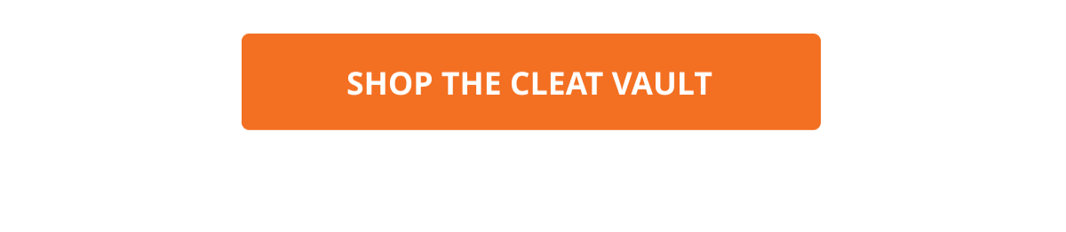 Shop the Cleat Vault